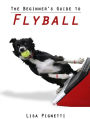 The Beginner's Guide to Flyball