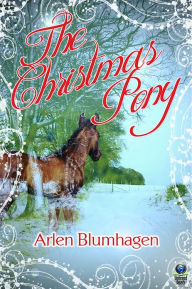 Title: The Christmas Pony, Author: Arlen Blumhagen