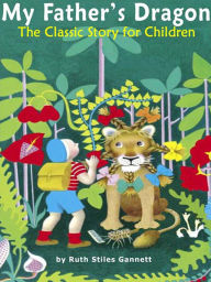 My Father's Dragon: The Classic Story for Children (Illustrated)