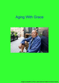Title: Ageing With Grace, Author: Jack Wise
