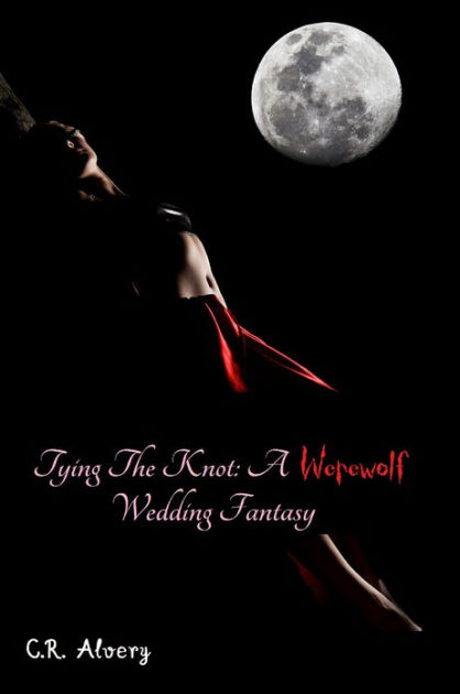 Tying The Knot A Werewolf Wedding Fantasy Werewolf Tying Werewolf Sex Straight Sex By Cr