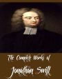 The Complete Works of Jonathan Swift (15 Complete Works of Jonathan Swift Including A Modest Proposal, Gulliver's Travels, Three Sermons and Prayers, A Tale of a Tub, The Journal to Stella, The Battle of the Books And More)