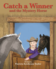Title: Catch A Winner and the Mystery Horse, Author: Patricia Eytcheson Taylor