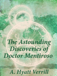 The Astounding Discoveries of Doctor Mentiroso