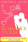 Romance Stories: An Interactive Fiction Collection (Choose Your Own Happily Ever After)