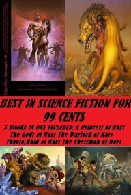 Science Fiction: Best in Science Fiction for 99 Cents (5 Books in One Includes (A Princess of Mars)(The Gods of Mars)(The Warlord of Mars)(Thuvia,Maid of Mars)(The Chessman of Mars))