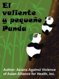 Title: El Valiente y Pequeño Panda, Author: Asians Against Violence of Asian Alliance for Health