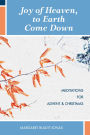 Joy of Heaven, to Earth Come Down