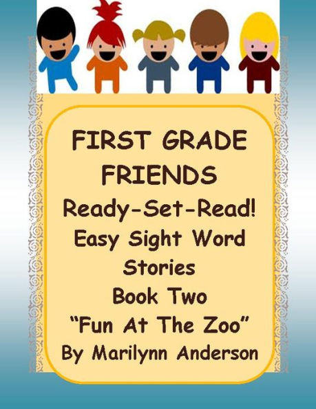 FIRST GRADE FRIENDS ~~ Ready - Set - READ! ~~ Easy Sight Word Stories ~~ Book Two ~~ 