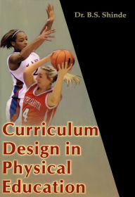 Title: Curriculum Design in Physical Education, Author: Dr. B.S. Shinde