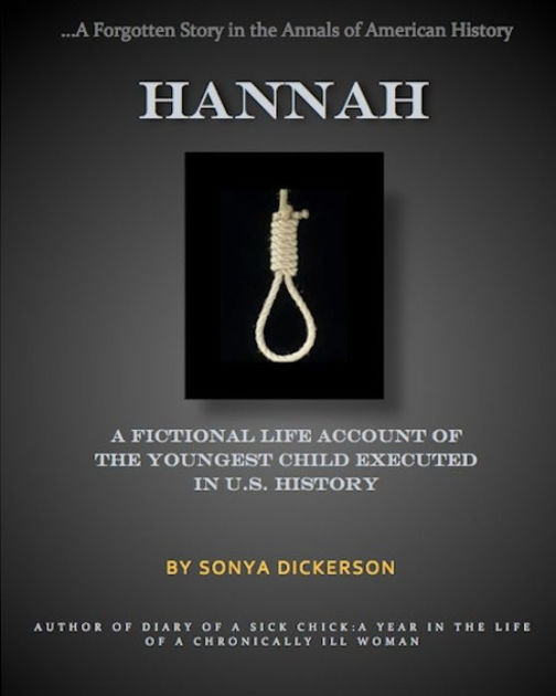 Hannah A Fictional Life Account of the Youngest Child Executed in U.S
