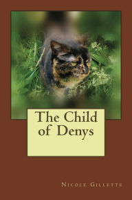 Title: The Child of Denys, Author: Nicole Gillette