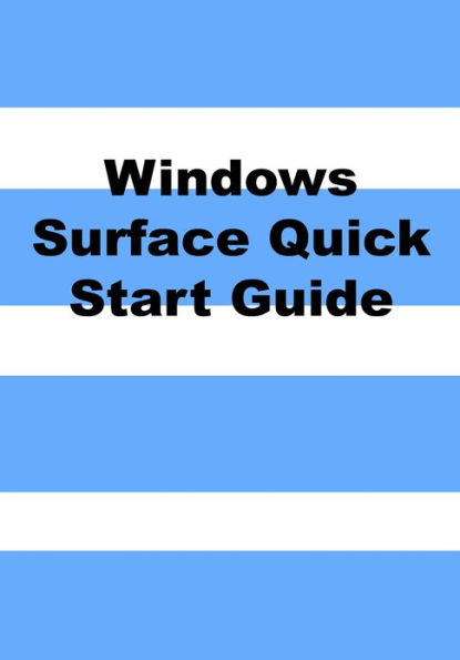 Windows Surface Quick Start Guide (And Windows RT Too)