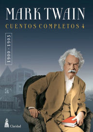 Title: CUENTOS COMPLETOS IV (1900-1905) / Mark Twain, Author: Mark Twain