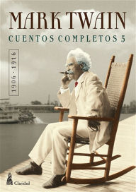 Title: CUENTOS COMPLETOS V (1906-1916) / Mark Twain, Author: Mark Twain