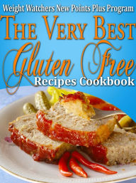 Weight Watchers New Points Plus Plan The Very Best Gluten Free Recipes Cookbook