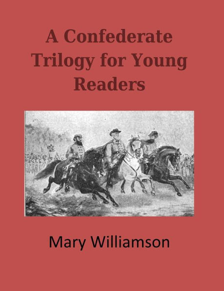 A CONFEDERATE TRILOGY FOR YOUNG READERS, Annotated