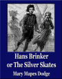 Hans Brinker, or the Silver Skates (Illustrated) (Unique Classics)