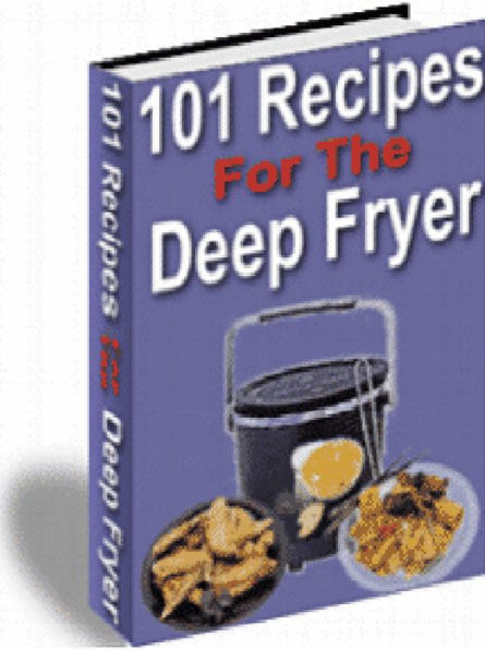 101 Delicious Deep Fryer Recipes