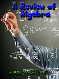 Title: A Review of Algebra - An Outline of Elementary and Intermediate Algebra - Great Study Aid!, Author: ROMEYN H. RIVENBURG