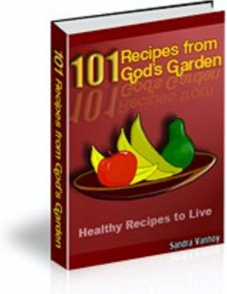 101 Recipes from God's Garden
