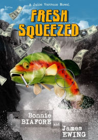 Title: Fresh Squeezed, Author: Bonnie Biafore
