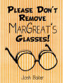 Please Don't Remove MarGreat's Glasses!