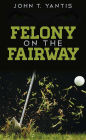 Felony on the Fairway