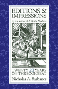 Title: Editions & Impressions:Twenty Years on the Book Beat, Author: Nicholas A. Basbanes