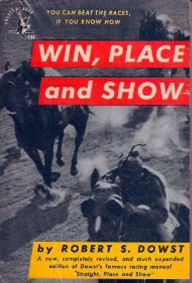 Title: WIN, PLACE and SHOW, Author: Dowst