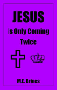 Title: Jesus is Only Coming Twice, Author: M.E. Brines