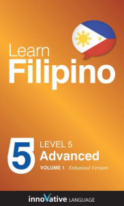 Title: Learn Philipino - Level 5: Advanced: Volume 1: (Enhanced Version) with Audio, Author: InnovativeLanguage.com