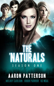 Title: The 'Naturals: Awakening (Episodes 5-8 -- Season 1) (Young Adult Serial), Author: Aaron Patterson