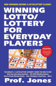 Title: Winning Lotto & Lottery for the Everyday Player, Author: Prof. Jones
