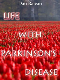 Title: Life with Parkinson's Disease, Author: Dan Raican