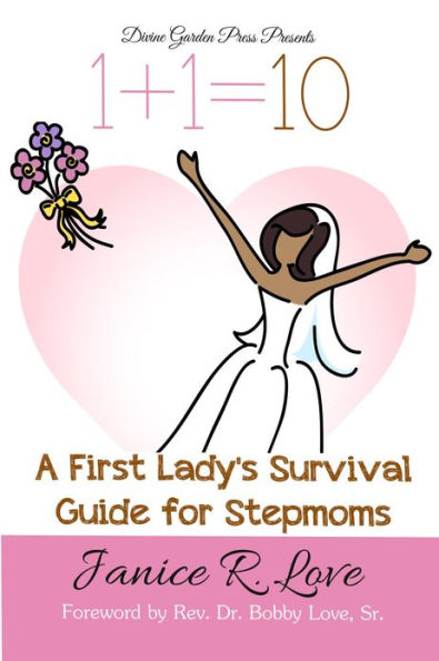 One Plus One Equals Ten: A First Lady's Survival Guide for Stepmoms