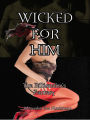 Wicked For Him : The Billionaire's Fantasy