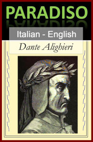 Title: Paradiso - Paradise [Bilingual Italian-English Edition] - Line by Line Translation, Author: Dante Alighieri