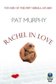 Title: Rachel in Love, Author: Pat Murphy