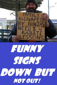 Funny character: Funny Signs Down But Not Out! ( mood, humor, temper, temperament, idiosyncrasy, makeup, comedy, frivolous, frugal, relaxed )