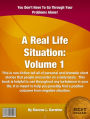 A REAL LIFE SITUATION-VOLUME 1: This is non-fiction tell all of personal and dramatic short stories that people encounter on a daily basis. This book is helpful to use throughout any turbulence in your life. It is meant to help you possibly find a posit