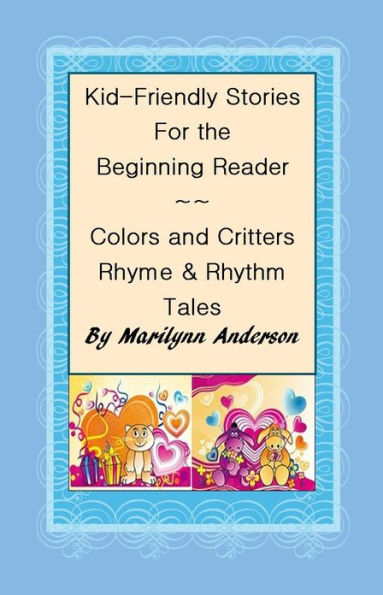 KID-FRIENDLY STORIES For The BEGINNING READER ~~ Colors and Critters Rhyme and Rhythm Tales