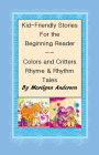 KID-FRIENDLY STORIES For The BEGINNING READER ~~ Colors and Critters Rhyme and Rhythm Tales