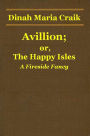 Avillion; or, The Happy Isles - A Fireside Fancy