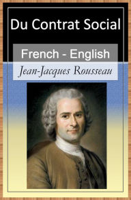 Title: Le Contrat Social - Vol 2 (of 2) [French English Bilingual Edition] - Paragraph by Paragraph Translation, Author: Jean-Jacques Rousseau