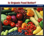 Is Organic Food Better?