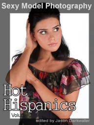 Sexy Model Photography: Hot Hispanic & Latino Girls, Photos & Pictures of Spanish Hispanics & Latinos, Babes, Women, & Chicks, Vol. 2