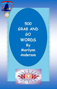 Title: 500 GRAB 'n' GO WORDS for The For the Remedial Reader and Catch-Up Kid ~~ A Word Building Program Featuring High-Frequency Vocabulary, Author: Marilynn Anderson