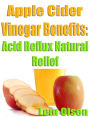Apple Cider Vinegar Benefits-Acid Reflux Natural Relief