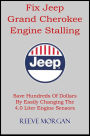 Fix Jeep Grand Cherokee Engine Stalling Save Hundreds Of Dollars By Easily Changing The 4.0 Liter Engine Sensors